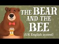 The bear and the bee  uk english accent thefablecottagecom