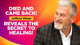 DIED AND CAME BACK! JEFFERY OSLEN REVEALS THE SECRET TO HEALING!