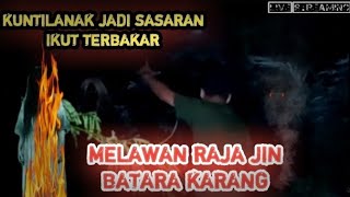MELAWAN RAJA JIN BATARA KARANG