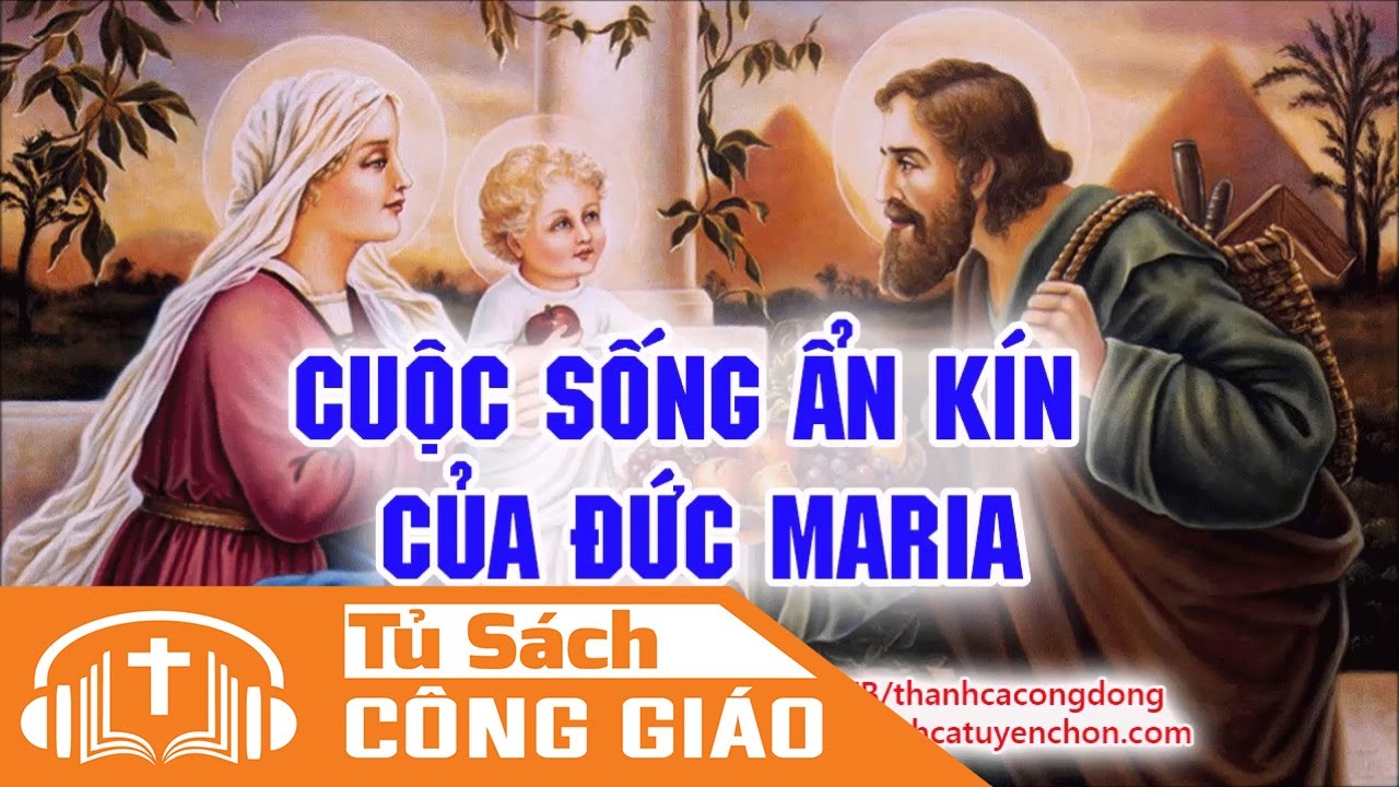 Cuộc Sống Ấn Kín Của Đức Maria - Audiobook Hay Về Cuộc Sống của Đức Mẹ Maria