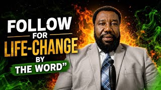 FOLLOW FOR LIFE-CHANGE BY THE WORD"