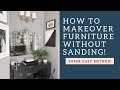 How To Paint Furniture WITHOUT Sanding - Your MOST requested video!