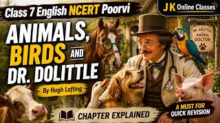 Animals, Birds and Dr. Dolittle 🐾 | Class 7 English NCERT Poorvi | Chapter Explained 2026