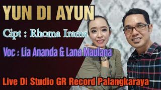 Lia Ananda \u0026 Lana Maulana - YUN DI AYUN || Cipta : Rhoma Irama || Live Di Studio GR Record P.Raya