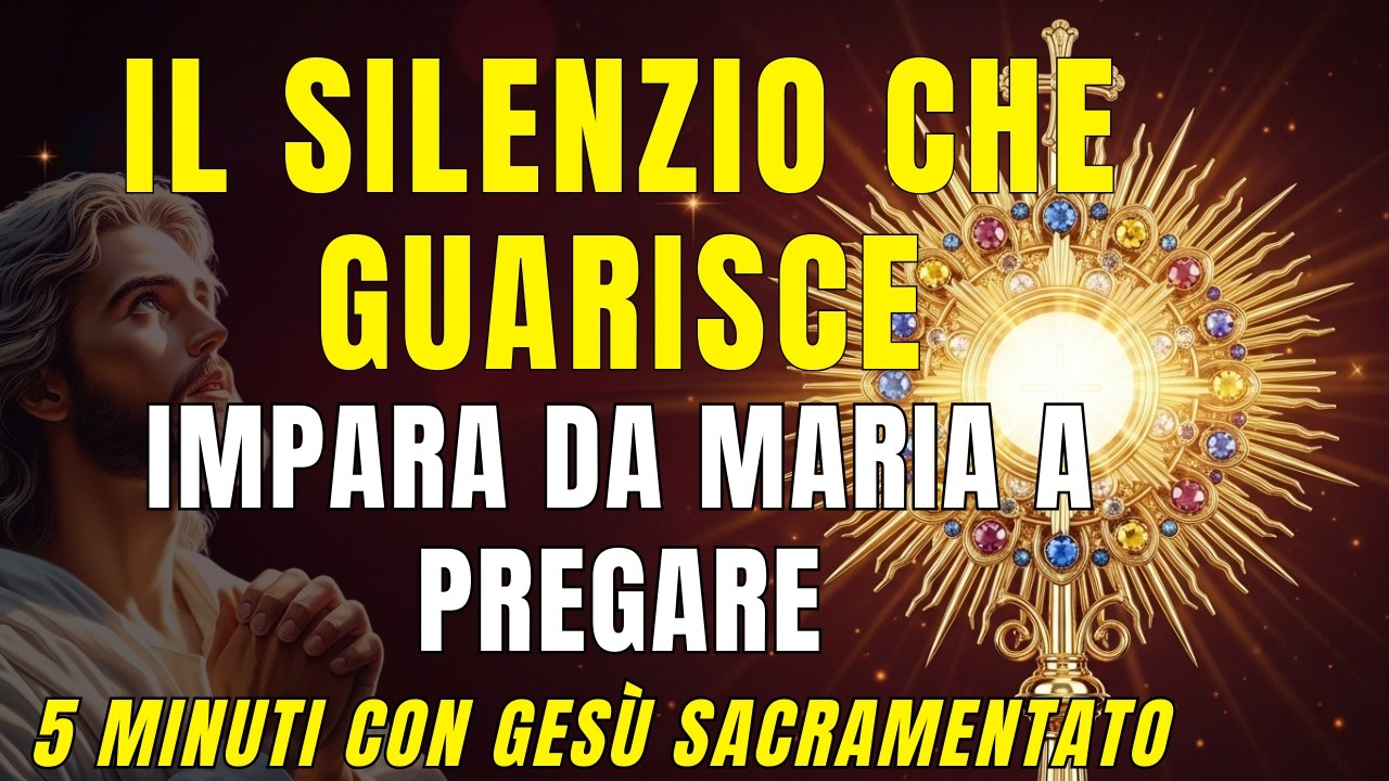 5 MINUTI CON GESÙ SACRAMENTATO - Quando hai paura del silenzio che guarisce