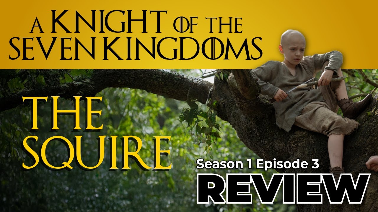 A Knight of the Seven Kingdoms S1:E3 "The Squire" - Recap & Review!