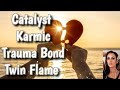 Catalyst karmic trauma bond and twin flame