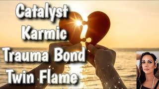 Catalyst, Karmic, Trauma Bond and Twin Flame