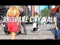 Friday Afternoon Brisbane City Walk Part (2 of 2)