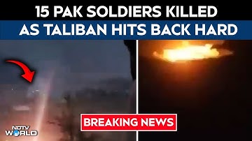 Taliban Attacks Pakistan | 15 Pak Soldiers Killed As Taliban Hits Back Hard After Kabul Airstrikes