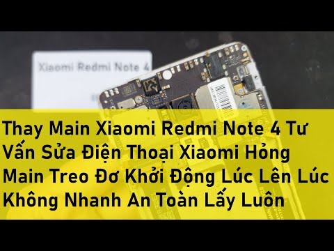 Thay Main Xiaomi Redmi Note 4 Tư Vấn Sửa Điện Thoại Xiaomi Hỏng Main Treo Đơ Khởi Động Lúc Lên Lúc K