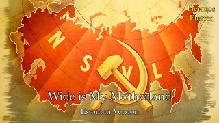 Soviet Patriotic Song - Wide is My Motherland / Широка страна моя родная (Estonian Version)