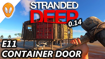 STRANDED DEEP 0.14 | CONTAINER DOOR | E11 ( BIGGER HOUSE )