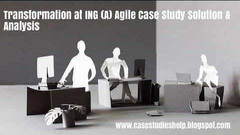 Transformation at ING A Agile Harvard Case Study Solution & Online Case Analysis