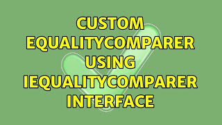 Custom EqualityComparer using IEqualityComparer＜＞ interface (2 Solutions!!)