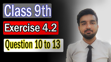 Class 9 Maths Chapter 4 Exercise 4.2 Question 10 to 13 II Shahzad Shakeel