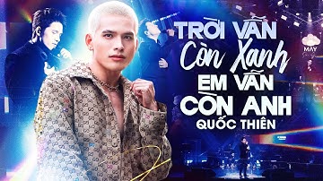 Đắm Say Với Giọng Live  Cực Phẩm Của  QUỐC THIÊN - TRỜI VẪN CÒN XANH EM VẪN CÒN ANH | Live Stage