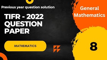 General mathematics || TIFR 2022 question paper || With detailed solution