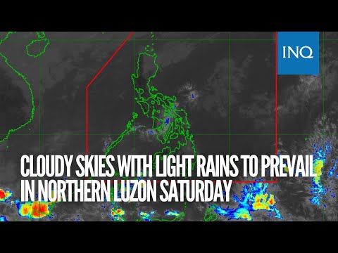 Cloudy skies with light rains to prevail in northern Luzon Saturday