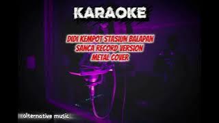 Didi kempot stasiun balapan | metal version by Sanca record [ KARAOKE ]