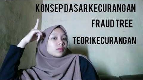 APA ITU FRAUD TREE?? KONSEP DAN TEORI KECURANGAN
