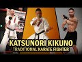 Katsunori kikuno  the best traditional karate fighter