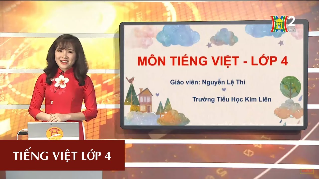 MÔN TIẾNG VIỆT – LỚP 4 | TẬP ĐỌC: HOA HỌC TRÒ | 19H45 NGÀY 29.04.2020 | HANOITV