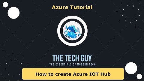 How to create Azure IOT Hub | Microsoft Azure Series