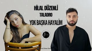 Hilal Düzenli & Taladro - Yok Başka Hayalim 