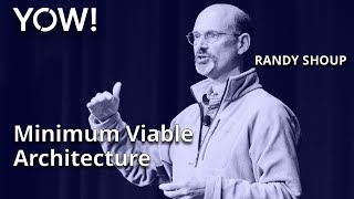 Minimum Viable Architecture • Randy Shoup • YOW! 2022 screenshot 4