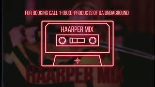 HAARPER MIX {products of da underground reupload .}