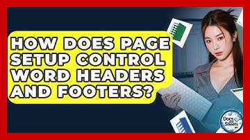 How Does Page Setup Control Word Headers And Footers? - Docs and Sheets Pro
