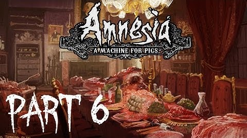 Amnesia: A Machine For Pigs - Part 6 | Le Banquet des Gorets