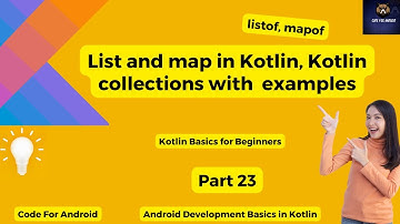 List and map in kotlin, Kotlin collections | kotlin Basics for beginner | Part 23   @codeforandroid​
