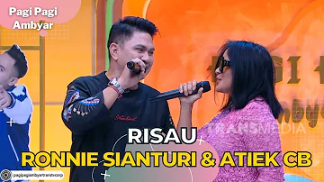 Risau | Ronnie Sianturi & Atiek CB | PAGI PAGI AMBYAR (26/7/23) L1