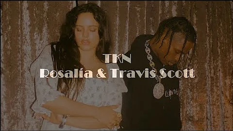ROSALÍA & Travis Scott - TKN (Lyrics)