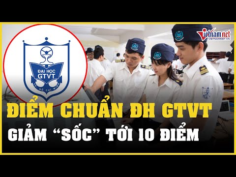 Lý do điểm chuẩn Trường ĐH Giao thông vận tải TP.HCM giảm "sốc'"tới 10 điểm | Vietnamnet