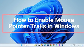 How to Enable Mouse Pointer Trails in Windows 11 Easy Step by Step Tutorial