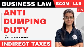 Anti-Dumping Duty | Concept of Anti-Dumping Duty | Bcom Sem 5 | Lecture - 5 | UGT