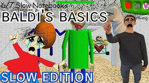 baldi basics slow edition android and all everything is flip!!!