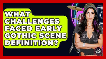What Challenges Faced Early Gothic Scene Definition? - Alt Scene Guru
