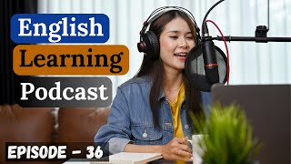 English Learning Podcast Conversation Episode 36| Intermediate| Podcasts To Improve English Speaking by Learn English Easily & Quickly 27,405 views 2 weeks ago 18 minutes