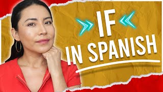 If Sentences in Spanish (Si …): The CONDITIONAL TENSE