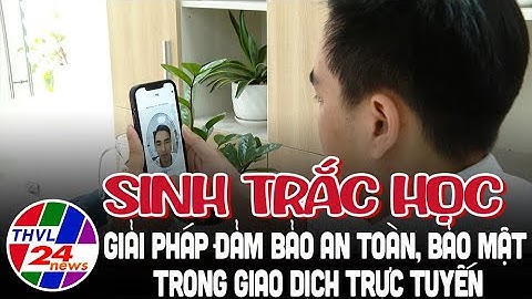 Sinh trắc học - giải pháp đảm bảo an toàn bảo mật trong giao dịch trực tuyến
