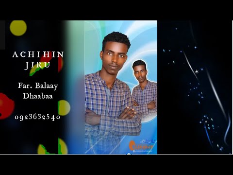 Far Balaay Dhaabaa Achi Hinjiru Feat Fenet Bacha Gurmesa Asefa 
