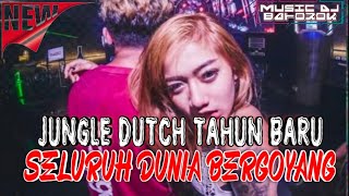 JUNGLE DUTCH TERGANAS !!! DJ TAHUN BARU SELURUH DUNIA BERGOYANG 🔥🔥