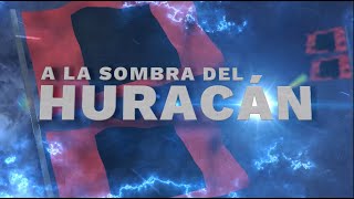 A la sombra del huracán: especial de NotiCentro