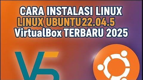 Tutorial Instalasi Linux Ubuntu versi 22.04.5 LTS dengan menggunakan Virtual Box Terbaru 2025