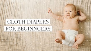 How to Cloth Diaper for Beginners - It's easier than you think!