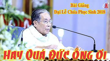 Bài Giảng Đại Lễ Chúa Phục Sinh - Đức Ông Thomas Trần Trung Hà - Đền Thánh Bác Trạch 2018